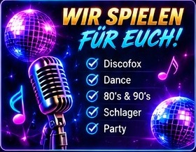 Wir spielen für euch: Discofox, Dance, 80er, 90er, Schlager, Party